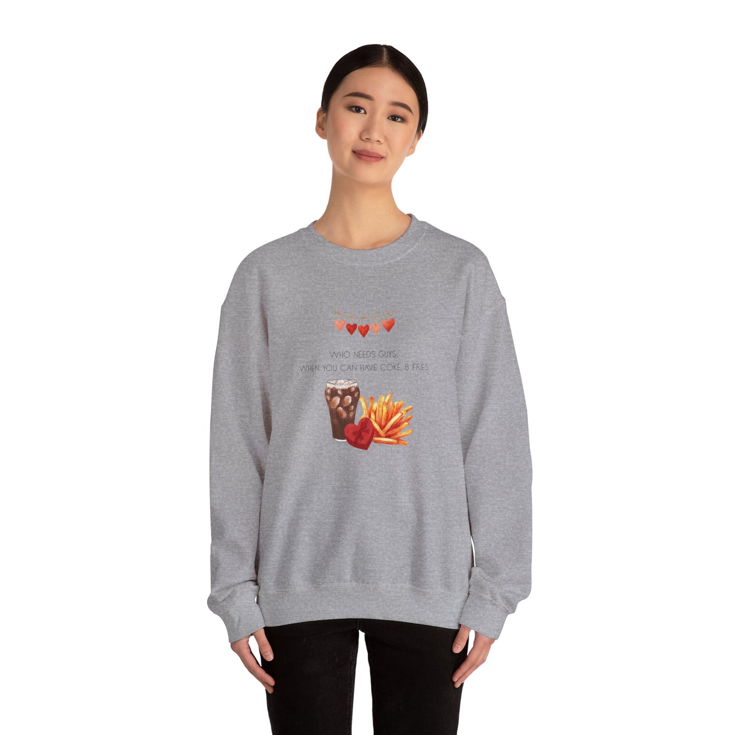 Who Needs Guys, When You Can Have Coke & Fries Sweatshirt