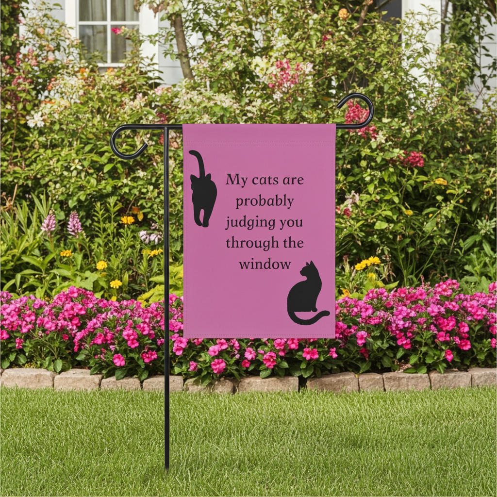 My cats are probably judging you through the window - Cat Lady Garden Flag