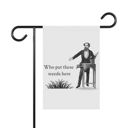 Funny "Who put these weeds here" Garden Flag