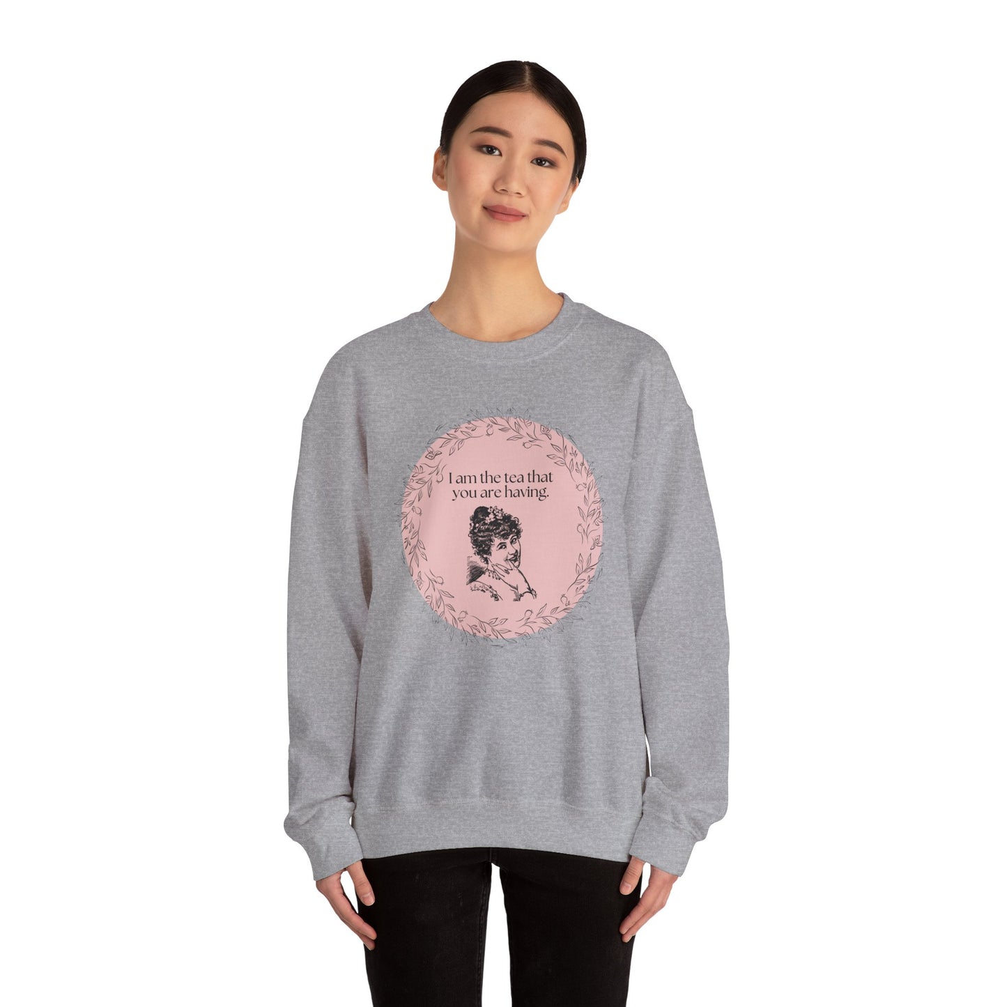 I Am the Tea That You Are Having Crewneck Sweatshirt