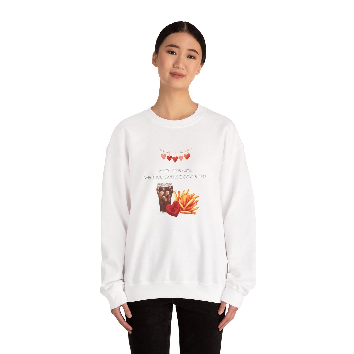 Who Needs Guys, When You Can Have Coke & Fries Sweatshirt