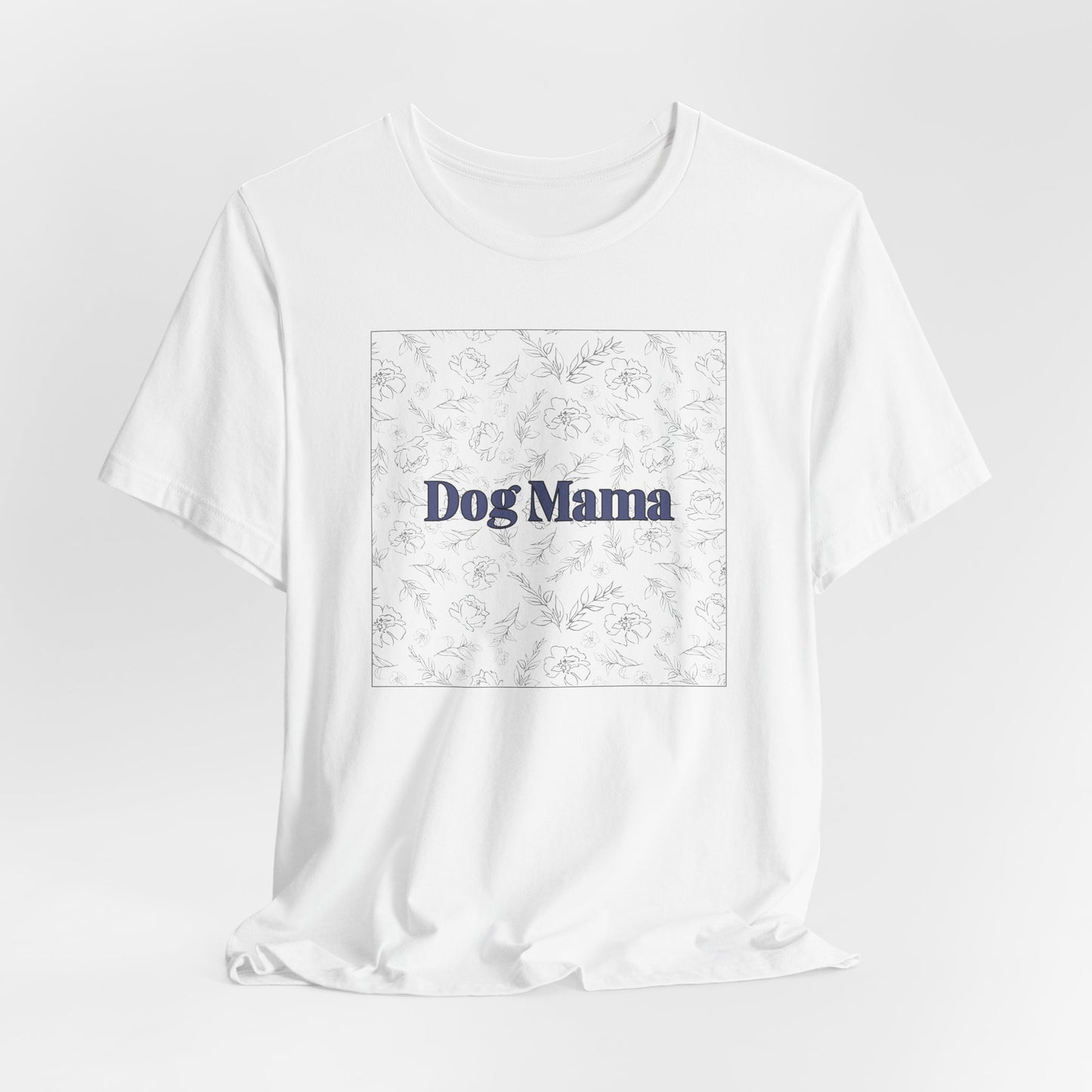 Dog Mama Tee — Floral Dog Mom T-Shirt