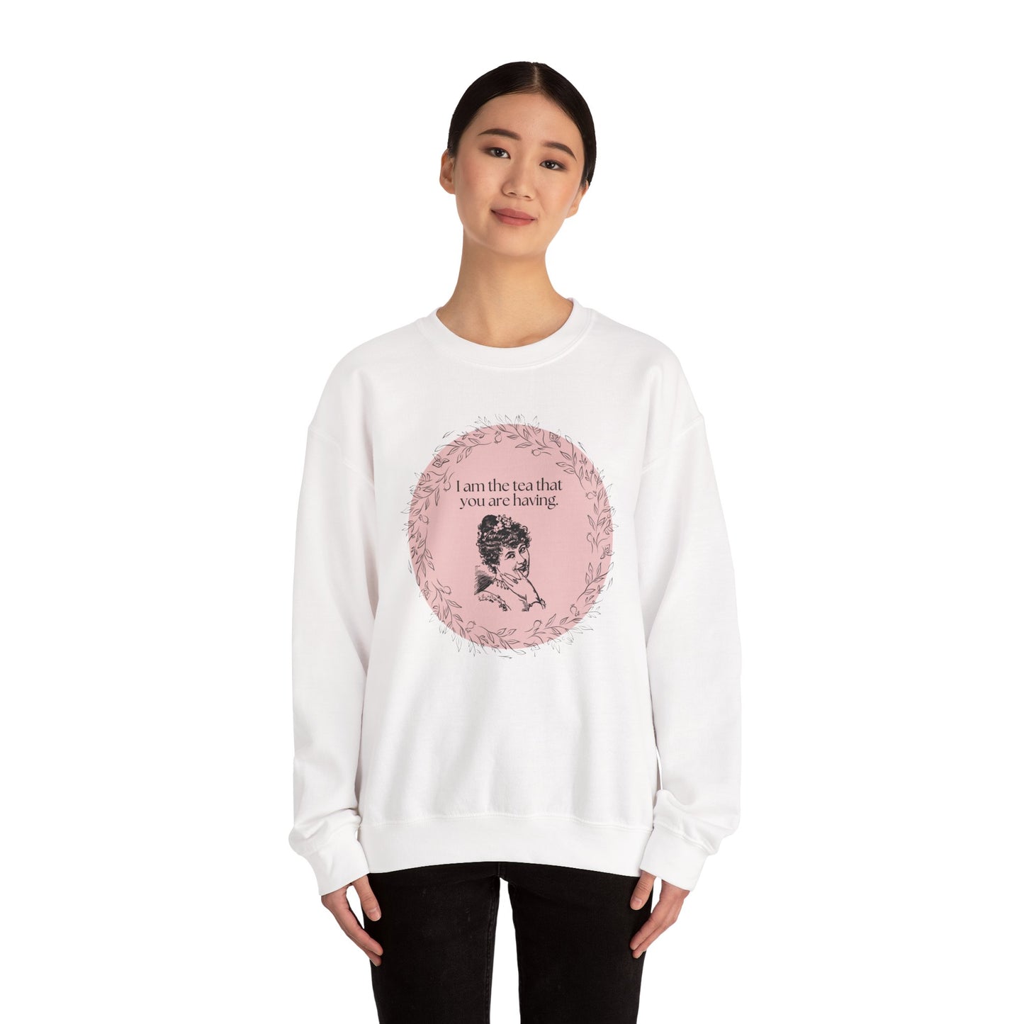 I Am the Tea That You Are Having Crewneck Sweatshirt