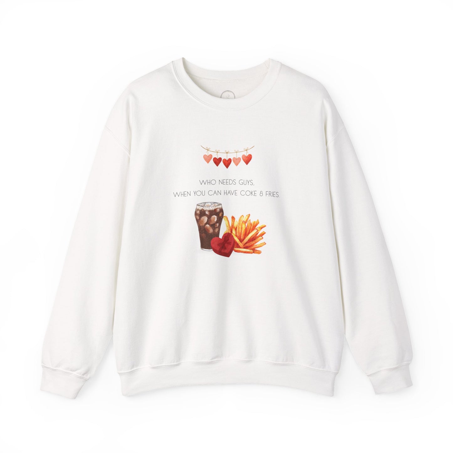 Who Needs Guys, When You Can Have Coke & Fries Sweatshirt