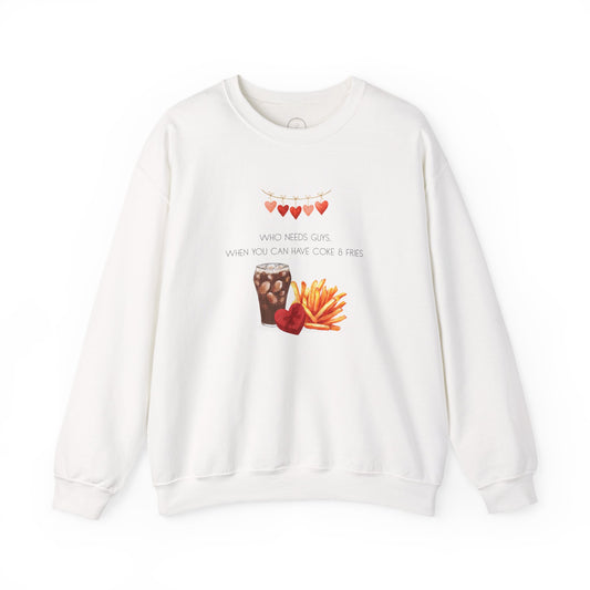 "Who Needs Guys, When You Can Have Coke & Fries" Sweatshirt