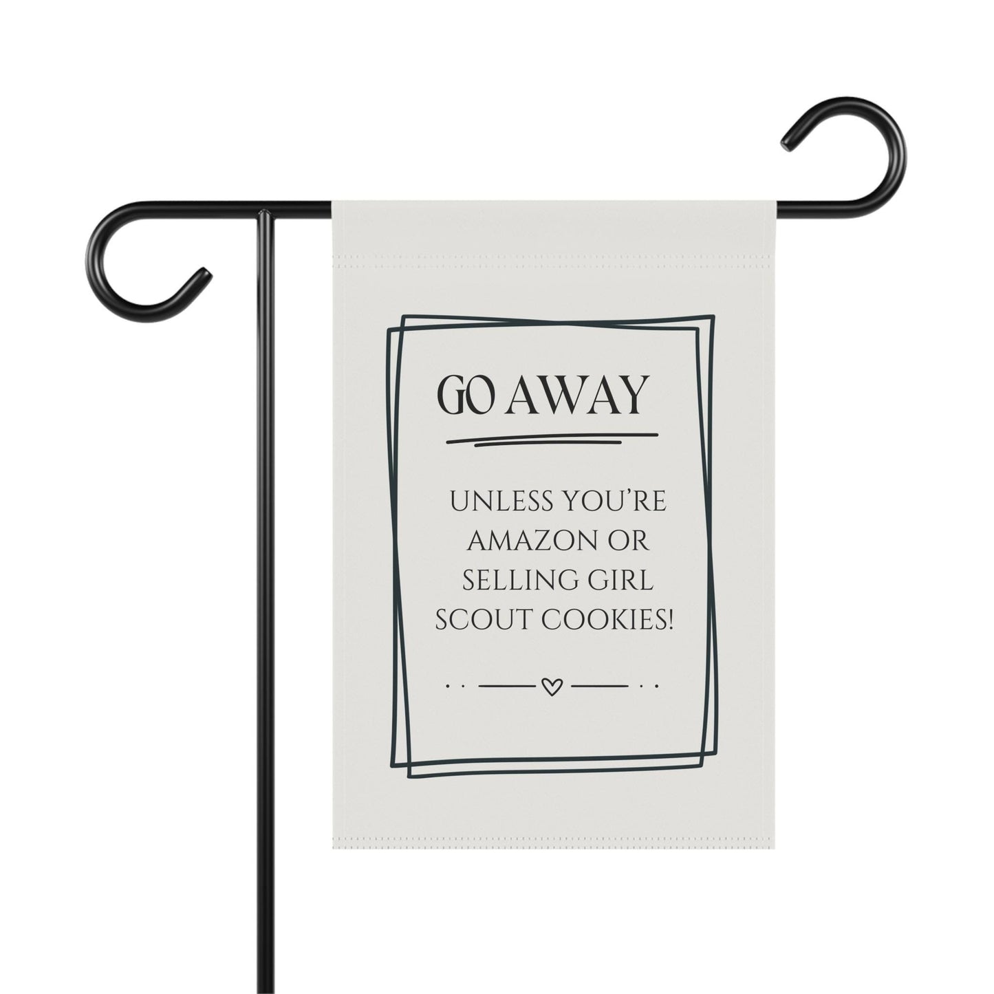 Sarcastic "Go Away, unless you're Amazon or selling girl scout cookies" Garden Flag