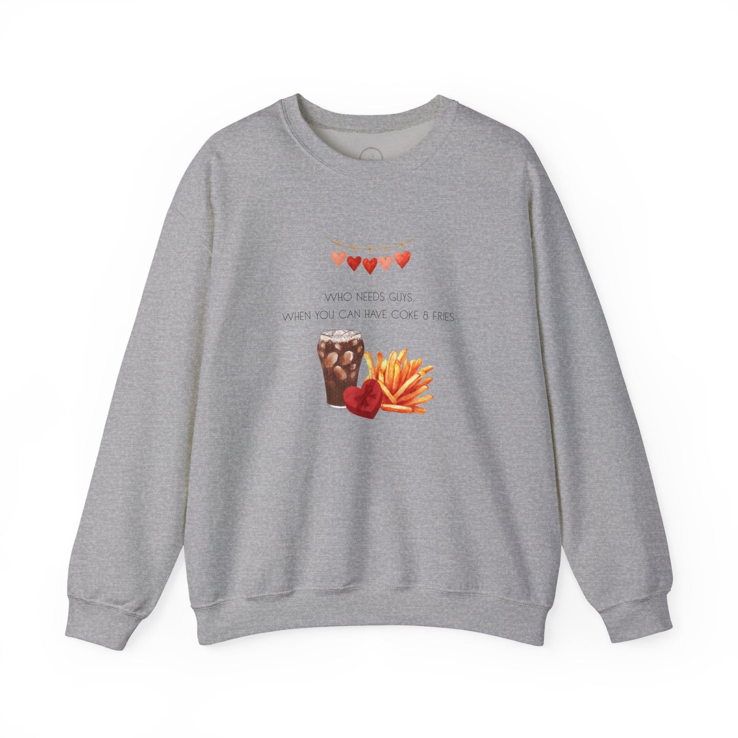 Who Needs Guys, When You Can Have Coke & Fries Sweatshirt