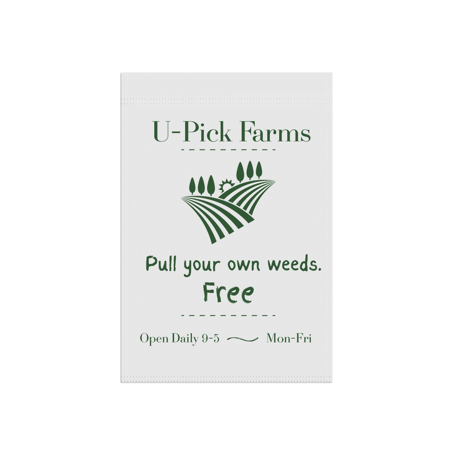 U-Pick Farms pull your own weeds garden flag