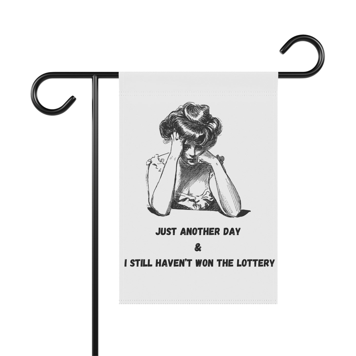 Just Another Day & I Still Haven't Won the Lottery Garden Flag
