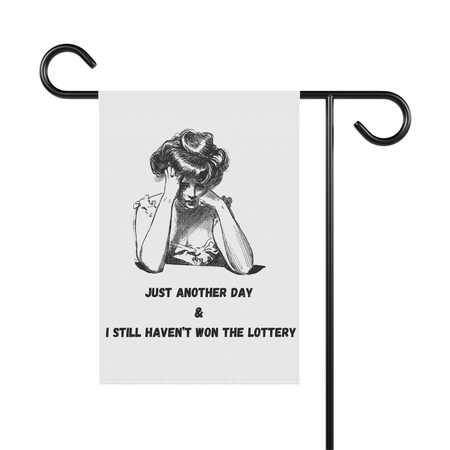 Just Another Day & I Still Haven't Won the Lottery Garden Flag