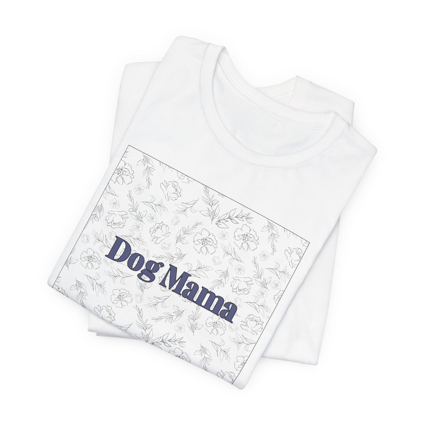 Dog Mama Tee — Floral Dog Mom T-Shirt