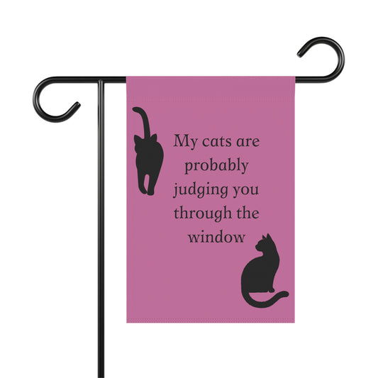 My cats are probably judging you through the window - Cat Lady Garden Flag