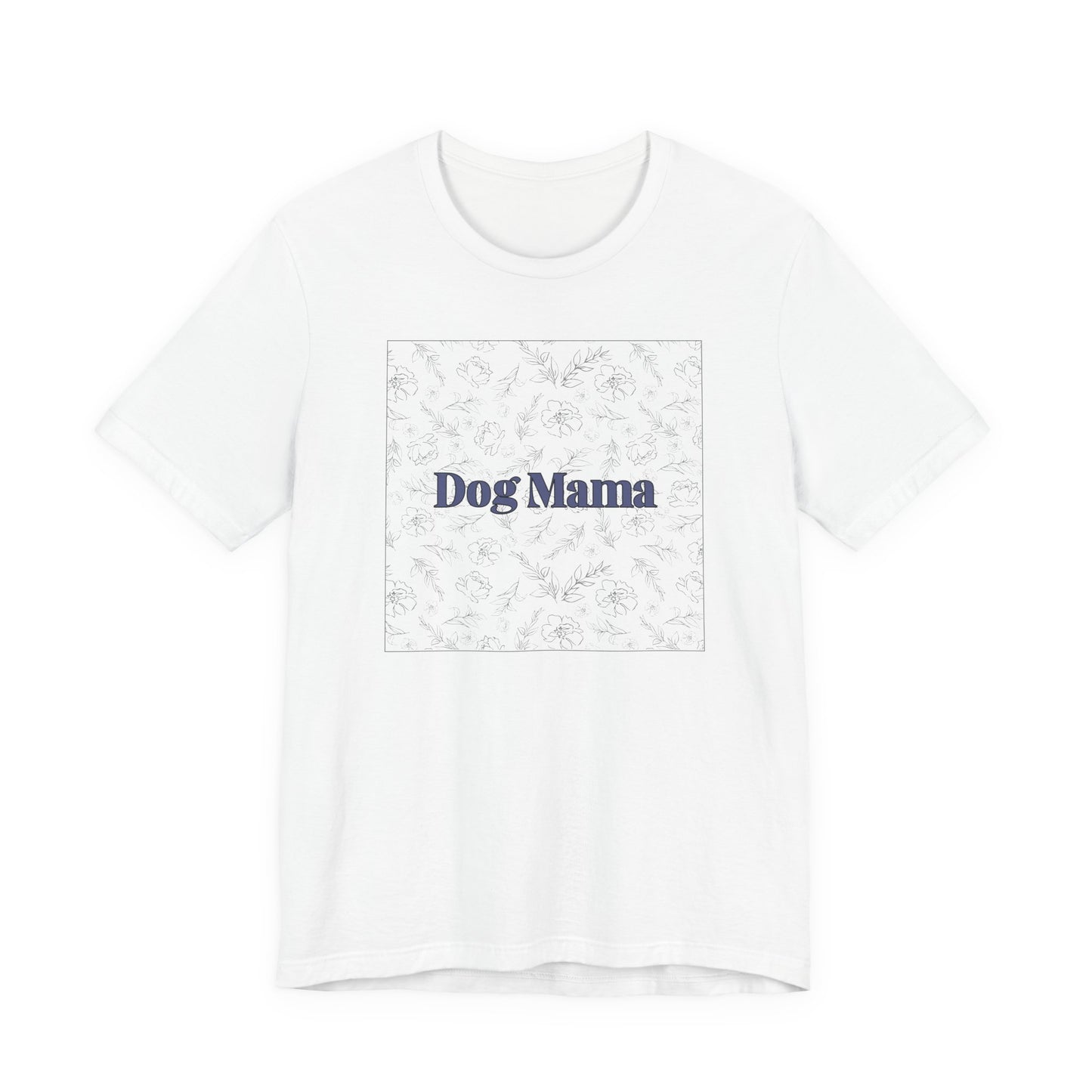 Dog Mama Tee — Floral Dog Mom T-Shirt