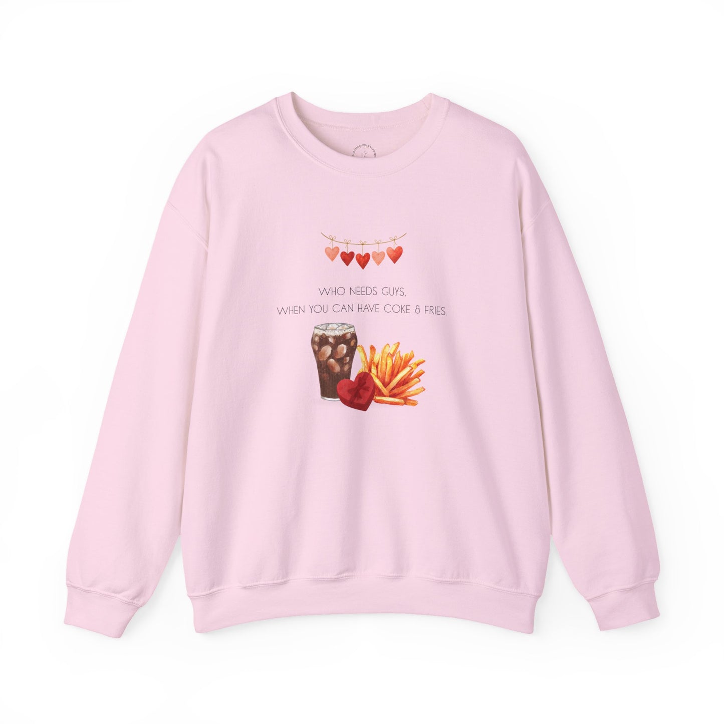 Who Needs Guys, When You Can Have Coke & Fries Sweatshirt