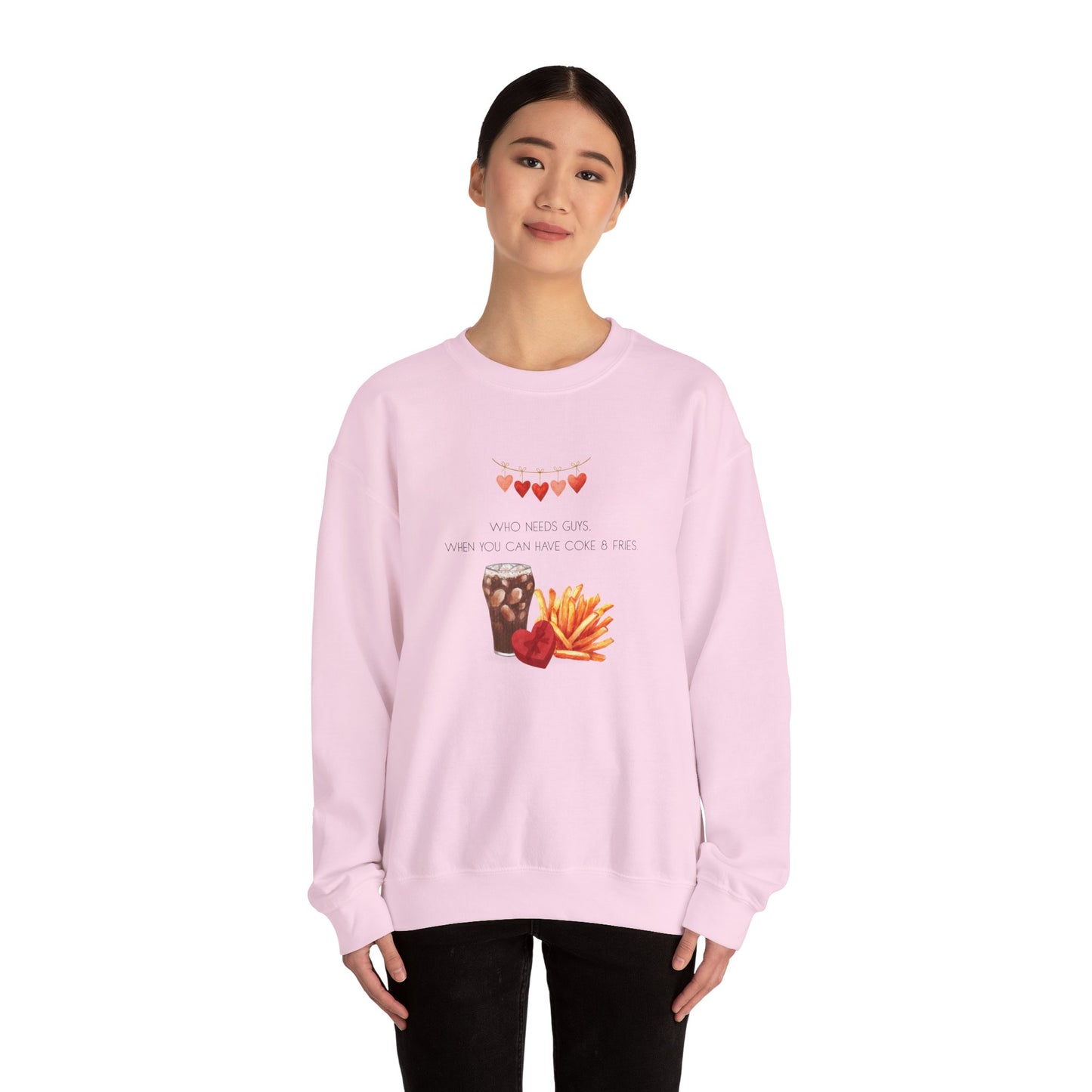 Who Needs Guys, When You Can Have Coke & Fries Sweatshirt