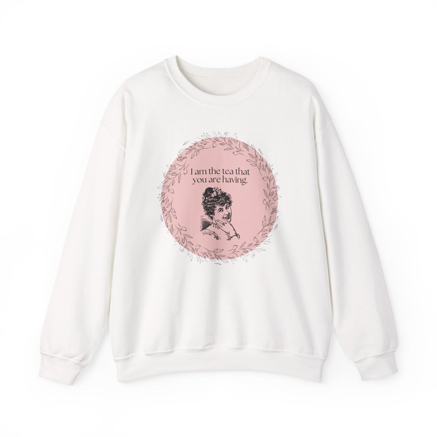 I Am the Tea That You Are Having Crewneck Sweatshirt