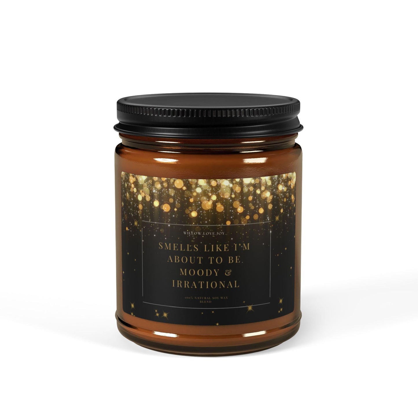 Smells Like I'm about to be Moody & Irrational Candle (Amber colored glass)