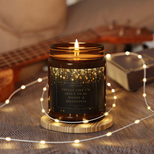 Smells Like I'm about to be Moody & Irrational Candle | Scented Amber Jar Soy Candle, 9oz