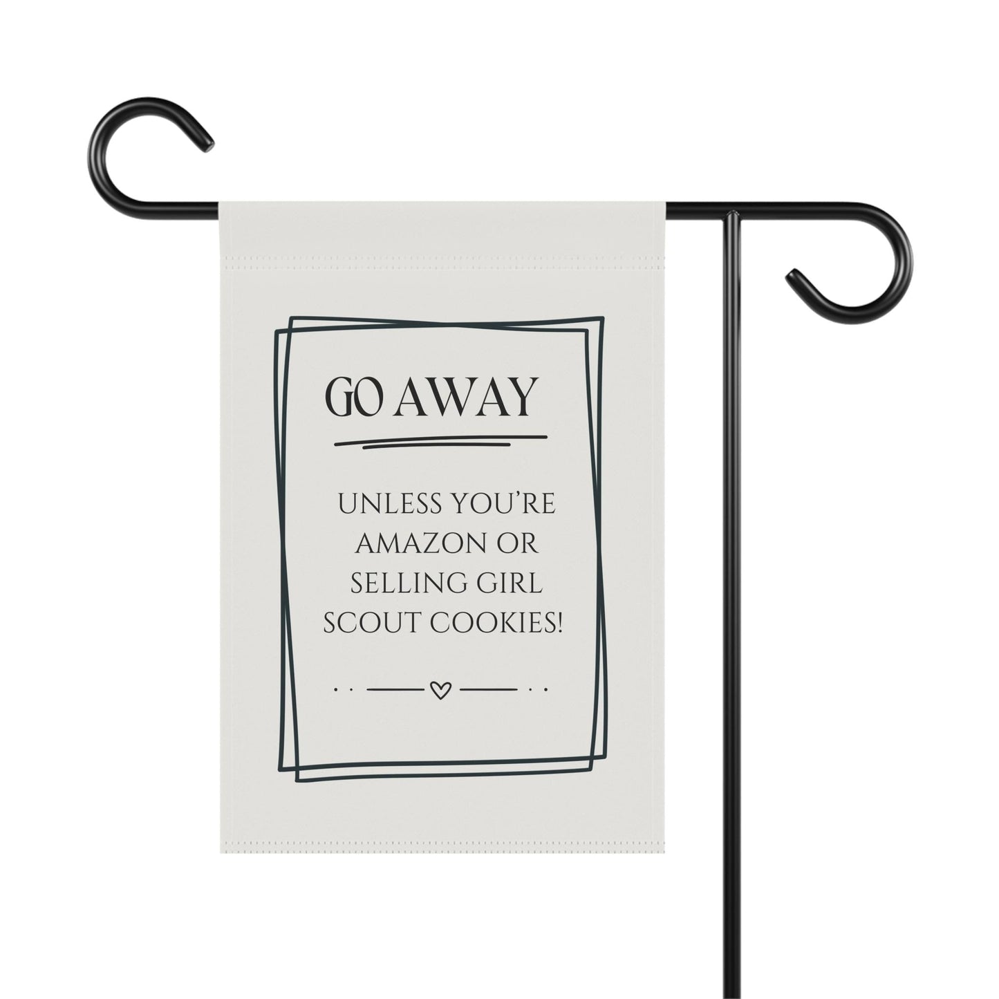 Sarcastic "Go Away, unless you're Amazon or selling girl scout cookies" Garden Flag